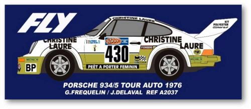 FLY CAR MODELS A2037 Porsche 934/5 Tour Auto 1976 - n.430 G.Frequelin, J.Delaval