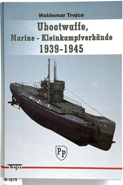 Buch B-1679 *Ubootwaffe, Marine-Kleinkampfverbände 1939-1945