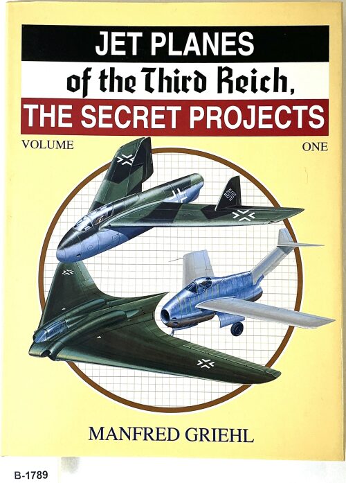 Buch B-1789 *JET PLANES OF THE THIRD REICH: THE SECRET PROJECTS Vol. One